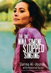 Okładka książki The Day Nina Simone Stopped Singing Darina Al-Joundi