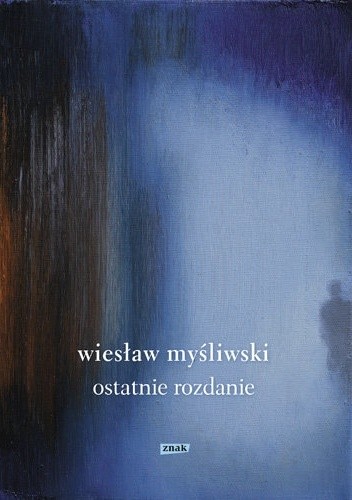 Okładka książki Ostatnie rozdanie Wiesław Myśliwski