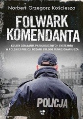 Okładka książki Folwark komendanta Norbert Grzegorz Kościesza