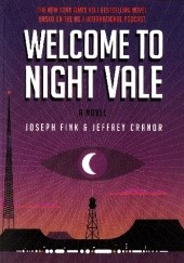 Okładka książki Welcome to Night Vale: A Novel Jeffrey Cranor, Joseph Fink
