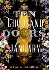 Okładka książki The Ten Thousand Doors of January Alix E. Harrow