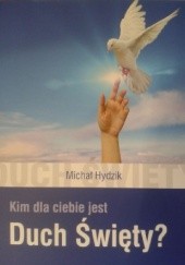 Okładka książki Kim jest dla Ciebie Duch Święty? Michał Hydzik