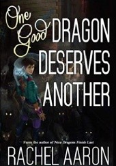 Okładka książki One Good Dragon Deserves Another Rachel Aaron