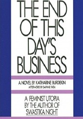 Okładka książki The End of This Day's Business Katharine Burdekin