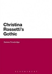 Okładka książki Christina Rossetti's Gothic Serena Trowbridge