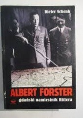 Okładka książki Albert Forster gdański namiestnik Hitlera Dieter Schenk