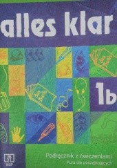Okładka książki Alles klar 1B. Podręcznik z ćwiczeniami. Kurs dla początkujących Krystyna Łuniewska, Urszula Tworek, Zofia Wąsik, Maria Zagórna