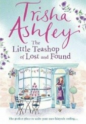 Okładka książki The Little Teashop of Lost and Found Trisha Ashley
