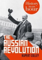 Okładka książki The Russian Revolution: History in an Hour Rupert Colley