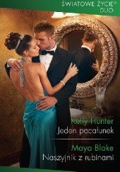 Okładka książki Jeden pocałunek; Naszyjnik z rubinami Maya Blake, Kelly Hunter