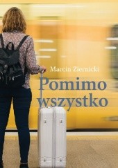 Okładka książki Pomimo wszystko Marcin Ziernicki