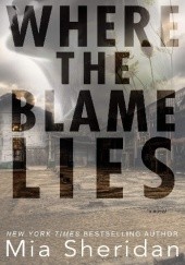 Okładka książki Where the Blame Lies Mia Sheridan