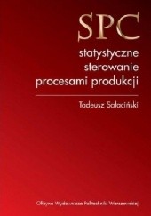 Okładka książki SPC – statystyczne sterowanie procesami produkcji Sałaciński Tadeusz