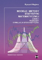 Okładka książki Modele i metody statystyki matematycznej cz. I. Rozkłady i symulacja stochastyczna Ryszard Magiera