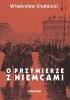 Okładka książki O przymierze z Niemcami. Wybór pism 1923-1939 Władysław Studnicki