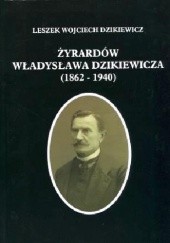 Okładka książki Żyrardów Władysława Dzikiewicza (1862-1940) Leszek Wojciech Dzikiewicz