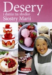 Okładka książki Desery i dania na słodko Siostry Marii Maria Goretti Nowak