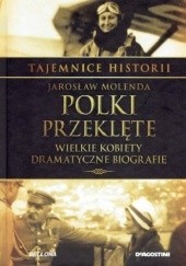 Okładka książki Polki przeklęte? Wielkie kobiety, dramatyczne biografie Jarosław Molenda