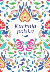 Okładka książki Kuchnia polska. Niezapomniane smaki. Oficyna Dobra Książka