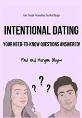 Okładka książki Intentional Dating: Your Need-To-Know Questions Answered! Morgan Olliges, Paul Olliges