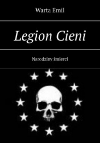 Okładka książki Legion Cieni: Narodziny śmierci Emil Warta
