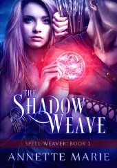 Okładka książki The Shadow Weave Annette Marie