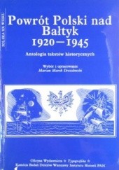 Okładka książki Powrót Polski nad Bałtyk 1920-1945. Antologia tekstów historycznych Marian Marek Drozdowski