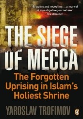 Okładka książki The Siege Of Mecca Yaroslav Trofimov