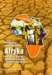 Okładka książki Plemienna i postplemienna Afryka. Koncepcje i postaci wspólnoty w dawnej i współczesnej Afryce Ryszard Vorbrich