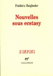 Okładka książki Nouvelles sous ecstasy Frederic Beigbeder