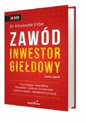 Okładka książki Zawód inwestor giełdowy. Nowe ujęcie Alexander Elder