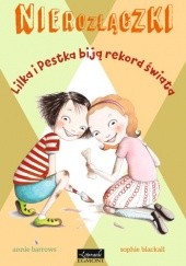 Okładka książki Nierozłączki. Lilka i Pestka biją rekord świata Annie Barrows