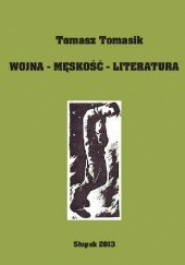 Okładka książki Wojna - męskość - literatura Tomasz Tomasik