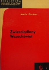 Okładka książki Zwierciadlany wszechświat Martin Gardner