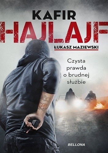 Okładka książki Hajlajf. Czysta prawda o brudnej służbie KAFIR, Łukasz Maziewski