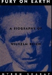 Okładka książki Fury On Earth: A Biography Of Wilhelm Reich Myron Sharaf