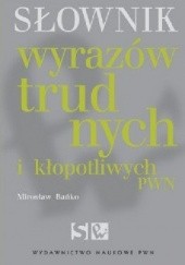 Okładka książki Słownik wyrazów trudnych i kłopotliwych Mirosław Bańko