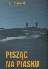 Okładka książki Pisząc na piasku Roman E. Rogowski