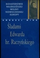 Okładka książki Śladami Edwarda hr. Raczyńskiego Andrzej Mika