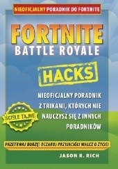 Okładka książki Fortnite: Battle Royale Hacks - nieoficjalny przewodnik Jason R. Rich