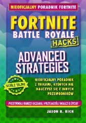 Okładka książki Fortnite: Battle Royal Hacks – Advanced Strategies Jason R. Rich