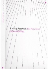 Okładka książki The Fiery Brook. Selected Writings Ludwig Andreas Feuerbach