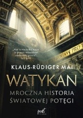 Okładka książki Watykan. Mroczna historia światowej potęgi Klaus-Rüdiger Mai