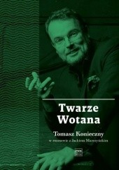 Okładka książki Twarze Wotana, Tomasz Konieczny w rozmowie z Jackiem Marczyńskim Tomasz Konieczny, Jacek Marczyński