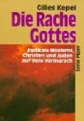 Okładka książki Die Rache Gottes. Radikale Moslems, Christen und Juden auf dem Vormarsch Gilles Kepel