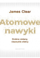 Okładka książki Atomowe nawyki. Drobne zmiany, niezwykłe efekty
