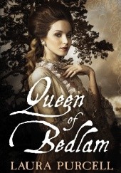 Okładka książki Queen of Bedlam Laura Purcell