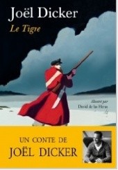Okładka książki Le Tigre Joël Dicker