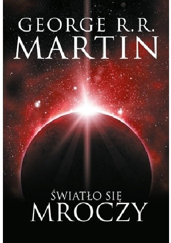 Okładka książki Światło się mroczy George R.R. Martin