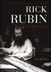 Okładka książki Rick Rubin: In the Studio Jake Brown